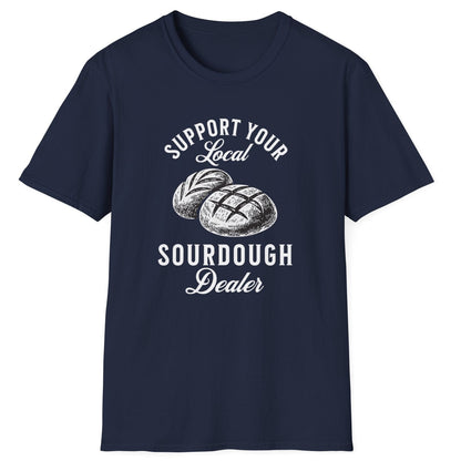 Support Your Local Sourdough Dealer T-Shirt