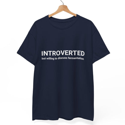 Introverted - But Willing to Discuss Fermentation T-Shirt