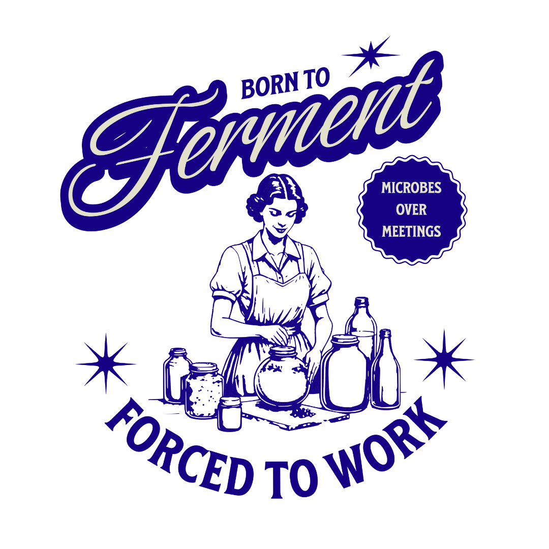 Born To Ferment, Forced To Work T-Shirt