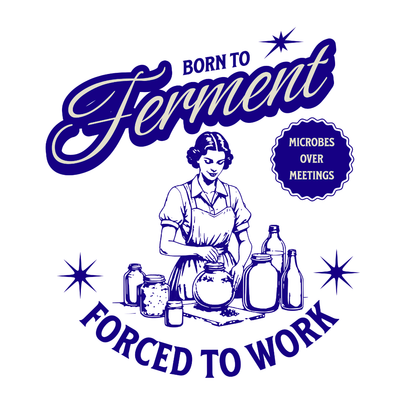 Born To Ferment, Forced To Work T-Shirt