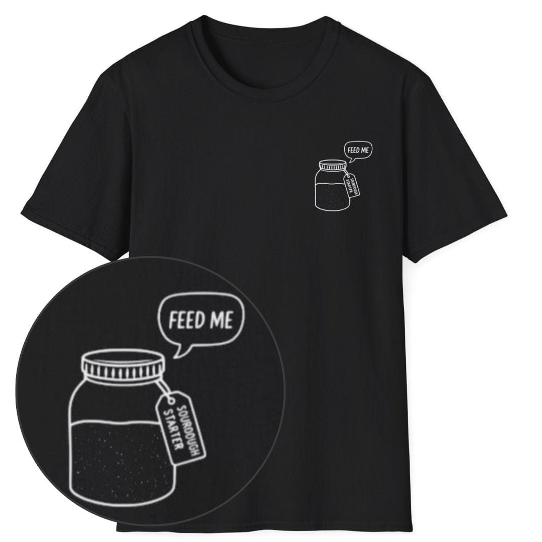 'Feed Me' Sourdough Starter T-Shirt