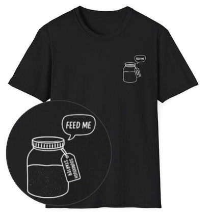 'Feed Me' Sourdough Starter T-Shirt