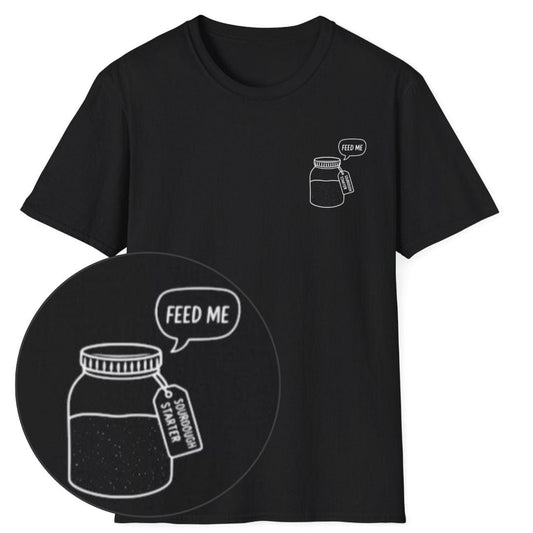 'Feed Me' Sourdough Starter T-Shirt