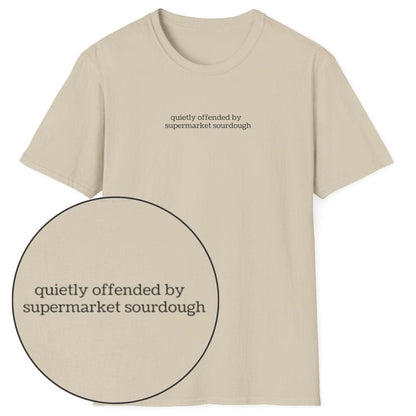 Quietly Offended Sourdough T-Shirt