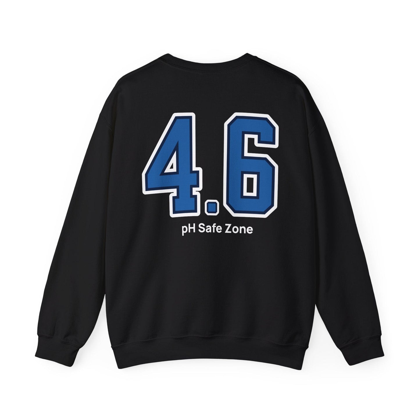 black sweatshirt with big bold varsity style numbers representing the 4.6pH safe zone where bad bacteria can't survive. Great gift for fermenters