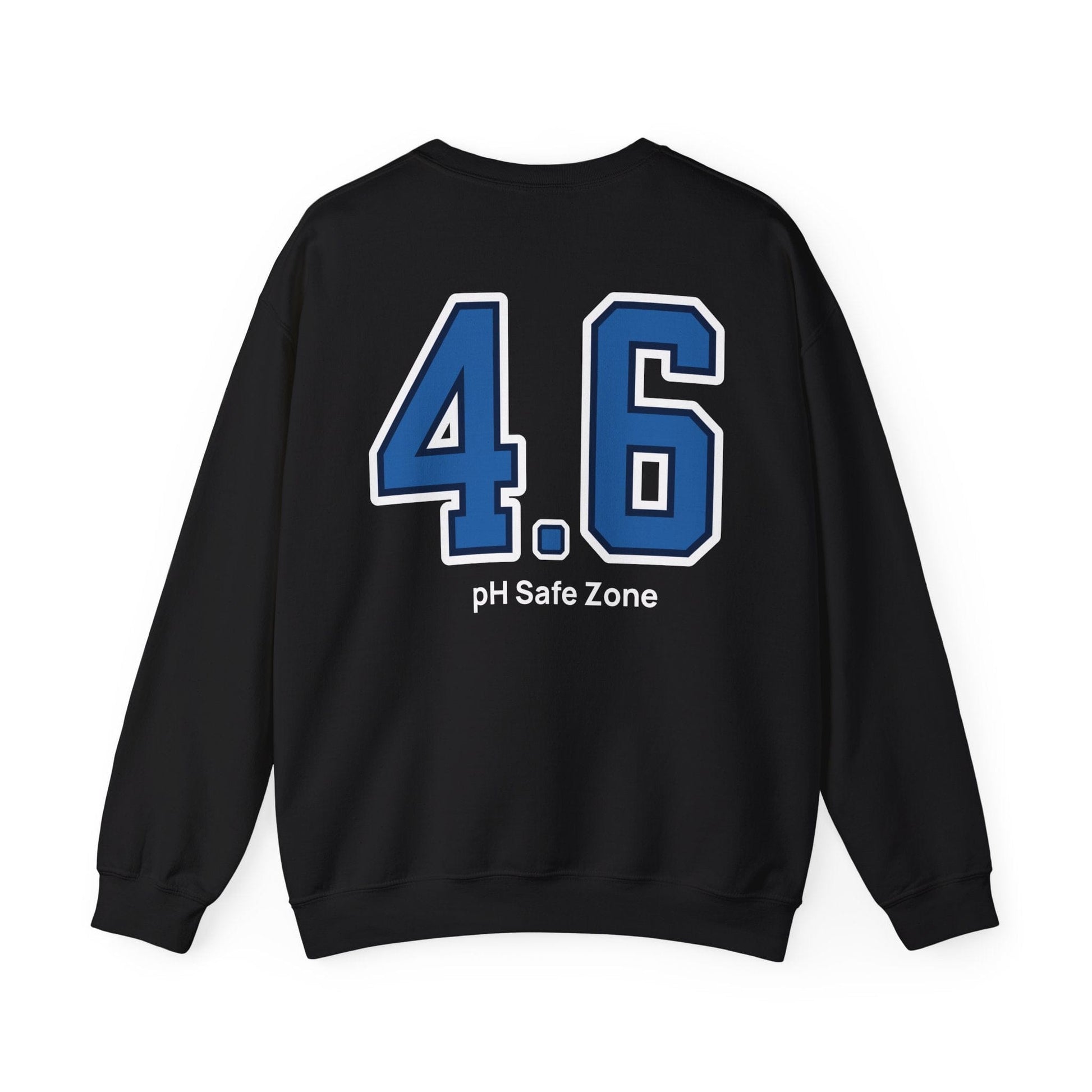 black sweatshirt with big bold varsity style numbers representing the 4.6pH safe zone where bad bacteria can't survive. Great gift for fermenters