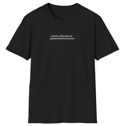 Minimalist black t-shirt with small lowercase white text reading “quietly offended by pasteurised kombucha” — designed for kombucha purists and low-key fermentation fans