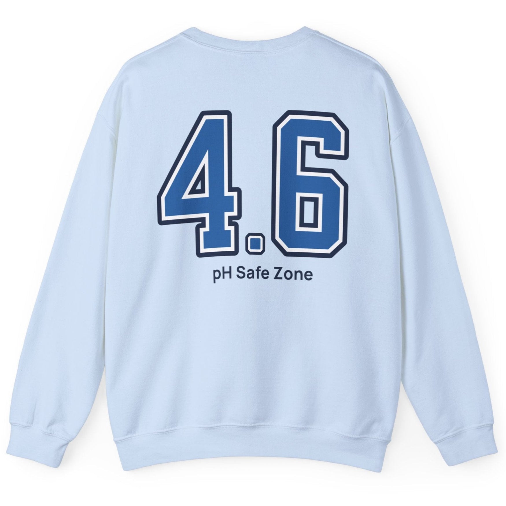 blue sweatshirt with big bold varsity style numbers representing the 4.6pH safe zone where bad bacteria can't survive. Great gift for fermenters