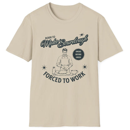 Vintage-style sourdough T-shirt in neutral with retro baker illustration and slogan 'Born to Make Sourdough, Forced to Work' (knead before greed) – perfect for home bakers and bread lovers