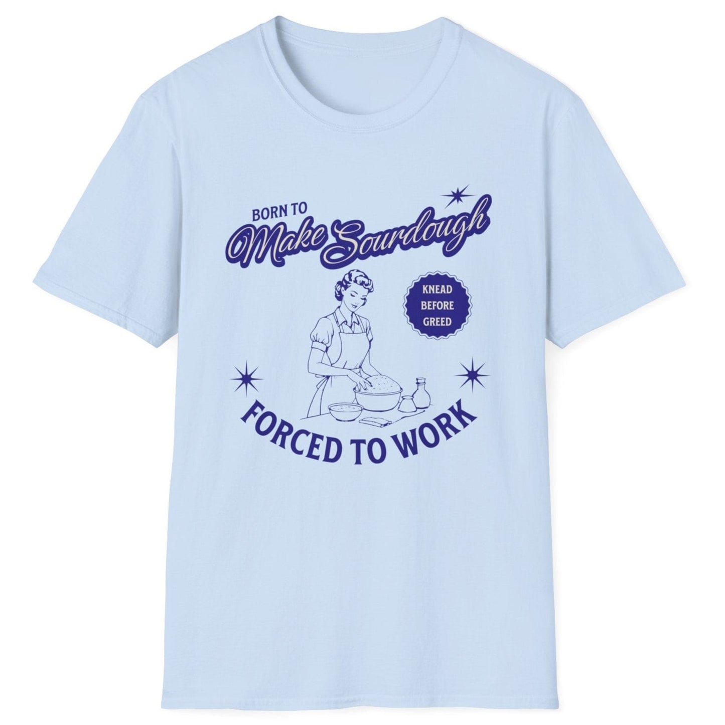 Vintage-style sourdough T-shirt in light blue with retro baker illustration and slogan 'Born to Make Sourdough, Forced to Work' – perfect for home bakers and bread lovers