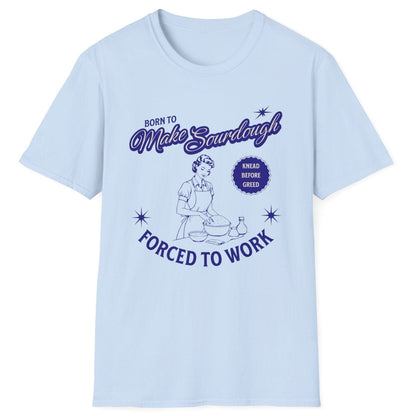 Vintage-style sourdough T-shirt in light blue with retro baker illustration and slogan 'Born to Make Sourdough, Forced to Work' – perfect for home bakers and bread lovers