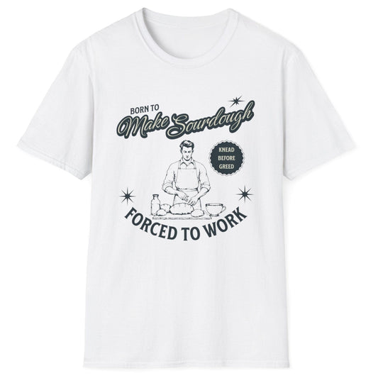 Vintage-style sourdough T-shirt in white with retro baker illustration and slogan 'Born to Make Sourdough, Forced to Work' (knead before greed) – perfect for home bakers and bread lovers