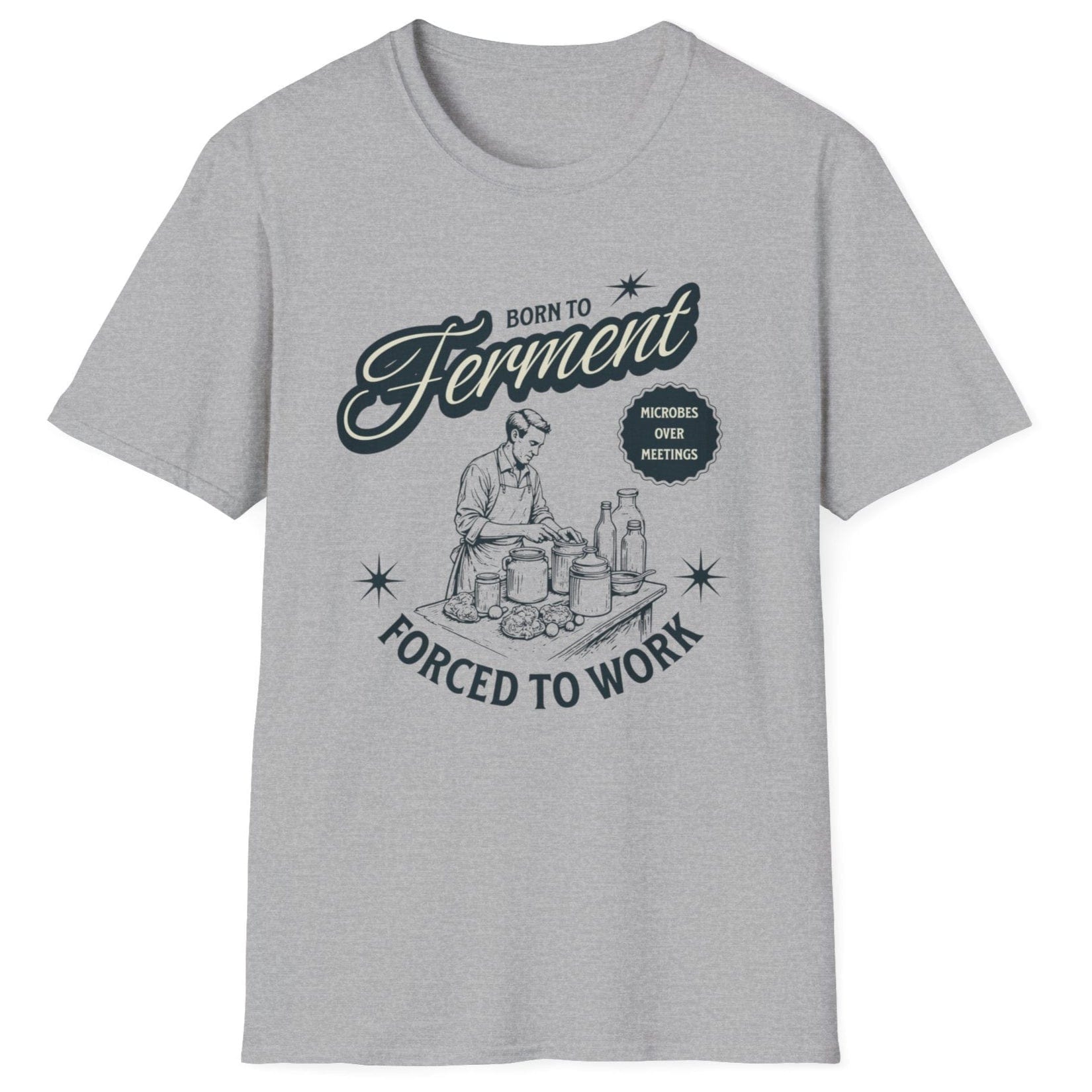 Sports grey T-Shirt with a vintage style illustration of a man busy creating ferments in his kitchen with the words Born To ferment, Forced to Work in 50's style typography. Great gift for fermenters.