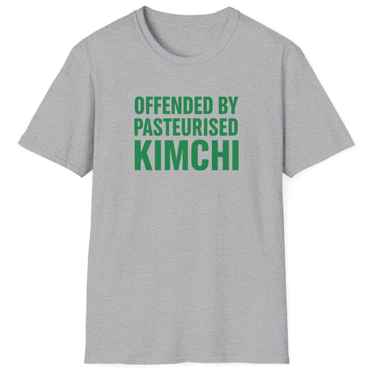 Bold grey t-shirt with the slogan “Offended by Pasteurised Kimchi” in blocky 90s-style typography — perfect for fermentation lovers, kimchi purists, and probiotic advocates.