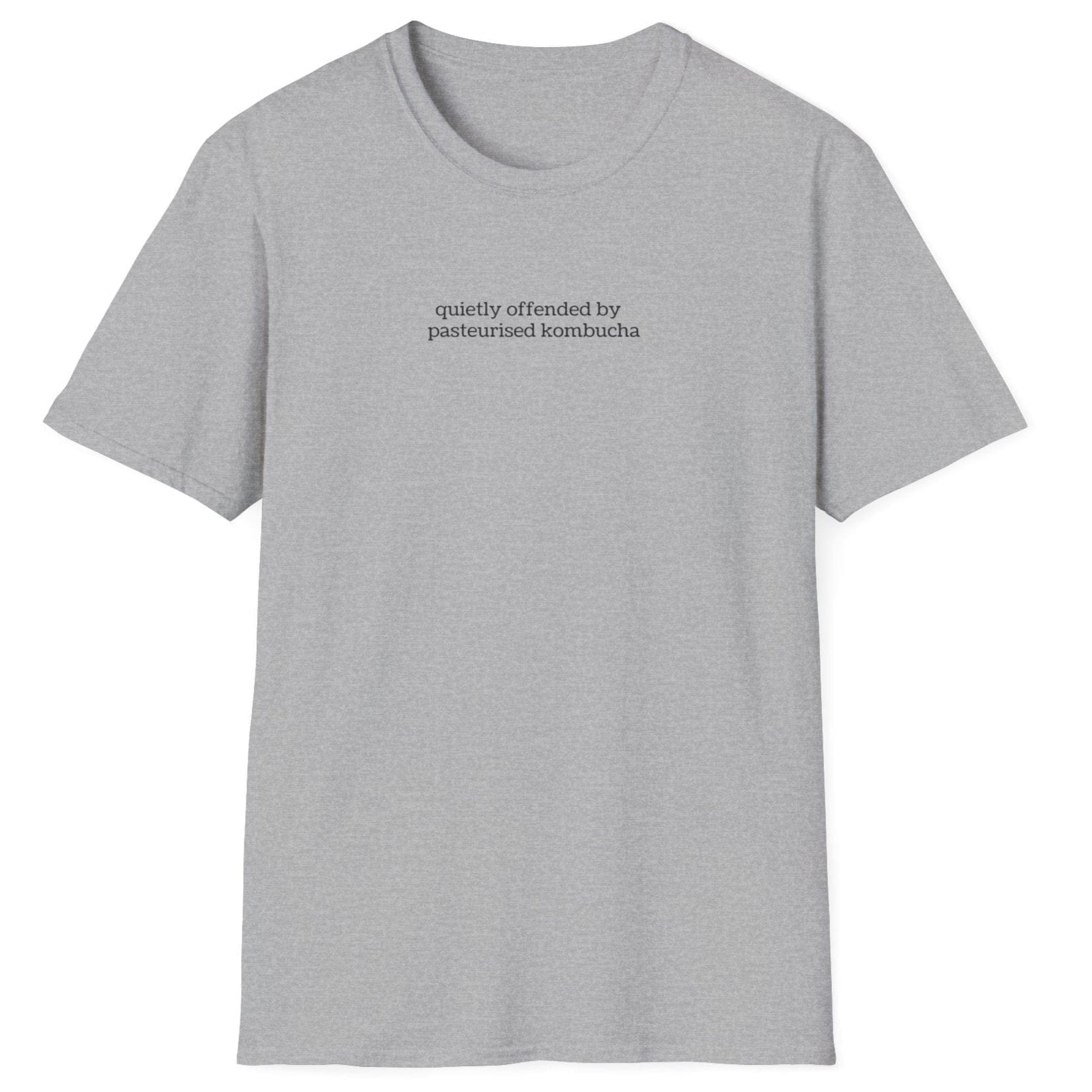 Minimalist grey t-shirt with small lowercase black text reading “quietly offended by pasteurised kombucha” — designed for kombucha purists and low-key fermentation fans