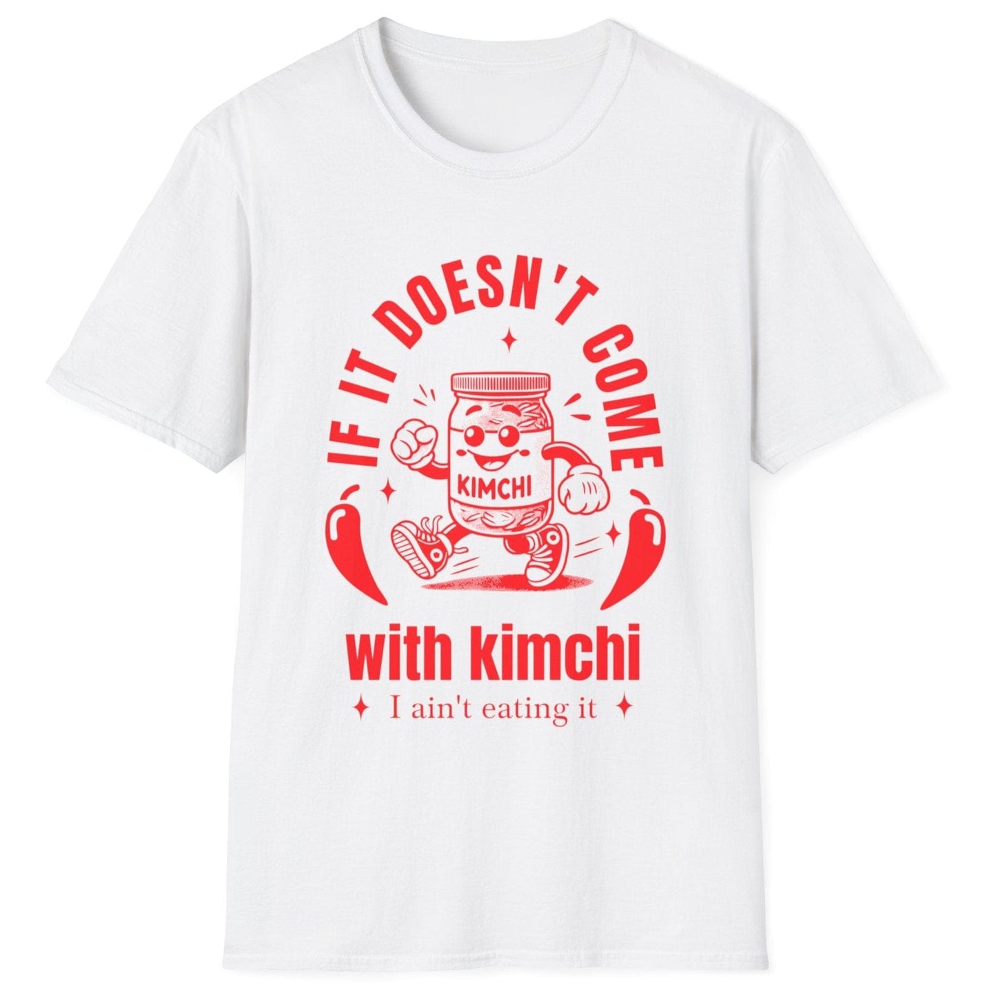 ‘If It Doesn’t Come with Kimchi, I Ain’t Eating It’ – fermentation T-Shirt in white perfect gift for kimchi lovers and fermenters