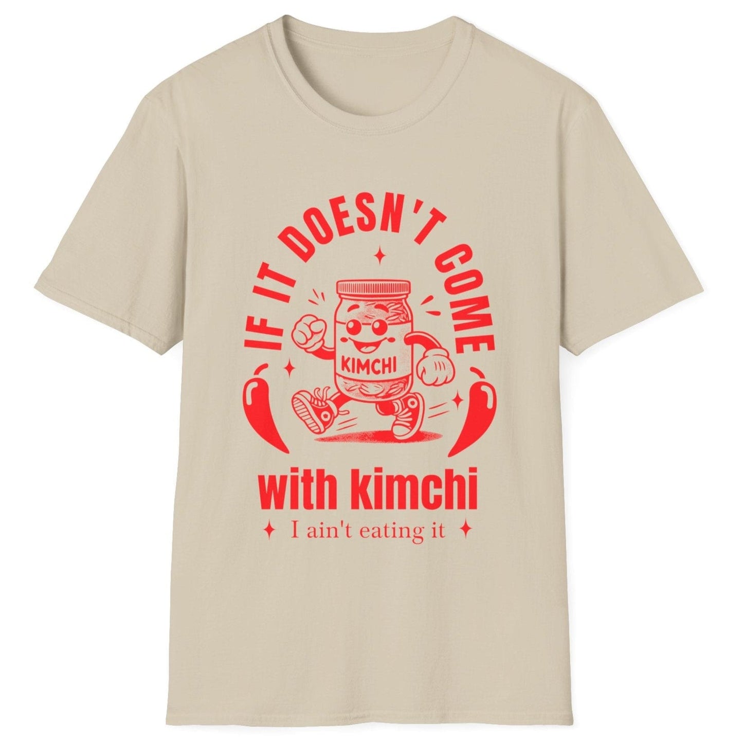 ‘If It Doesn’t Come with Kimchi, I Ain’t Eating It’ – fermentation T-Shirt in sand perfect gift for kimchi lovers and fermenters