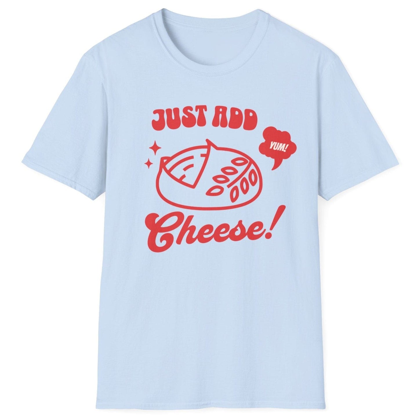 Bold pop-art style sourdough loaf with “Just Add Cheese!” slogan on light blue unisex T-shirt — part of the Cultured sourdough collection for fermentation fans.