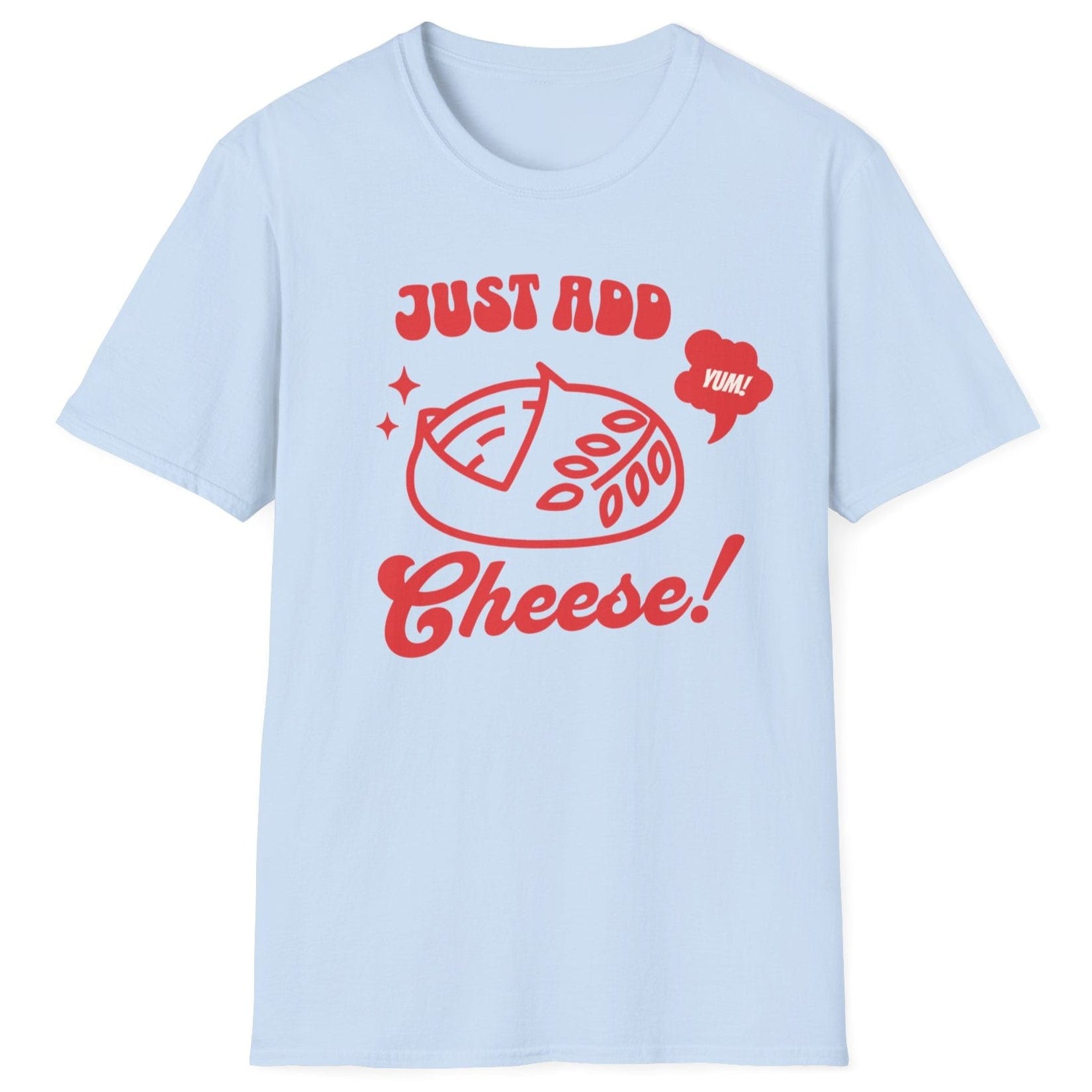 Bold pop-art style sourdough loaf with “Just Add Cheese!” slogan on light blue unisex T-shirt — part of the Cultured sourdough collection for fermentation fans.