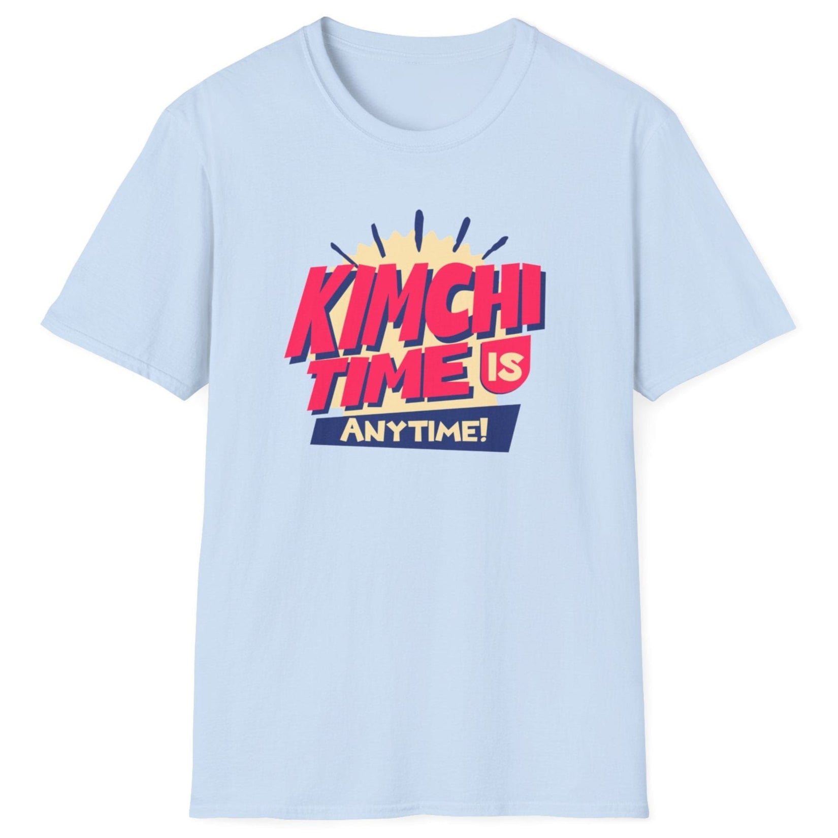 Kimchi Time Is Any Time T-shirt in light blue for kimchi lovers, foodies, and fermentation fans. Bold typography design celebrating a love for Korean cuisine. Soft, breathable unisex cotton tee, perfect for everyday wear and foodie gifts.