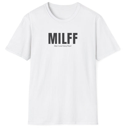 white MILFF t-shirt design with bold black text reading ‘MILFF – Man I Love Fancy Flour’ for sourdough bakers and flour enthusiasts