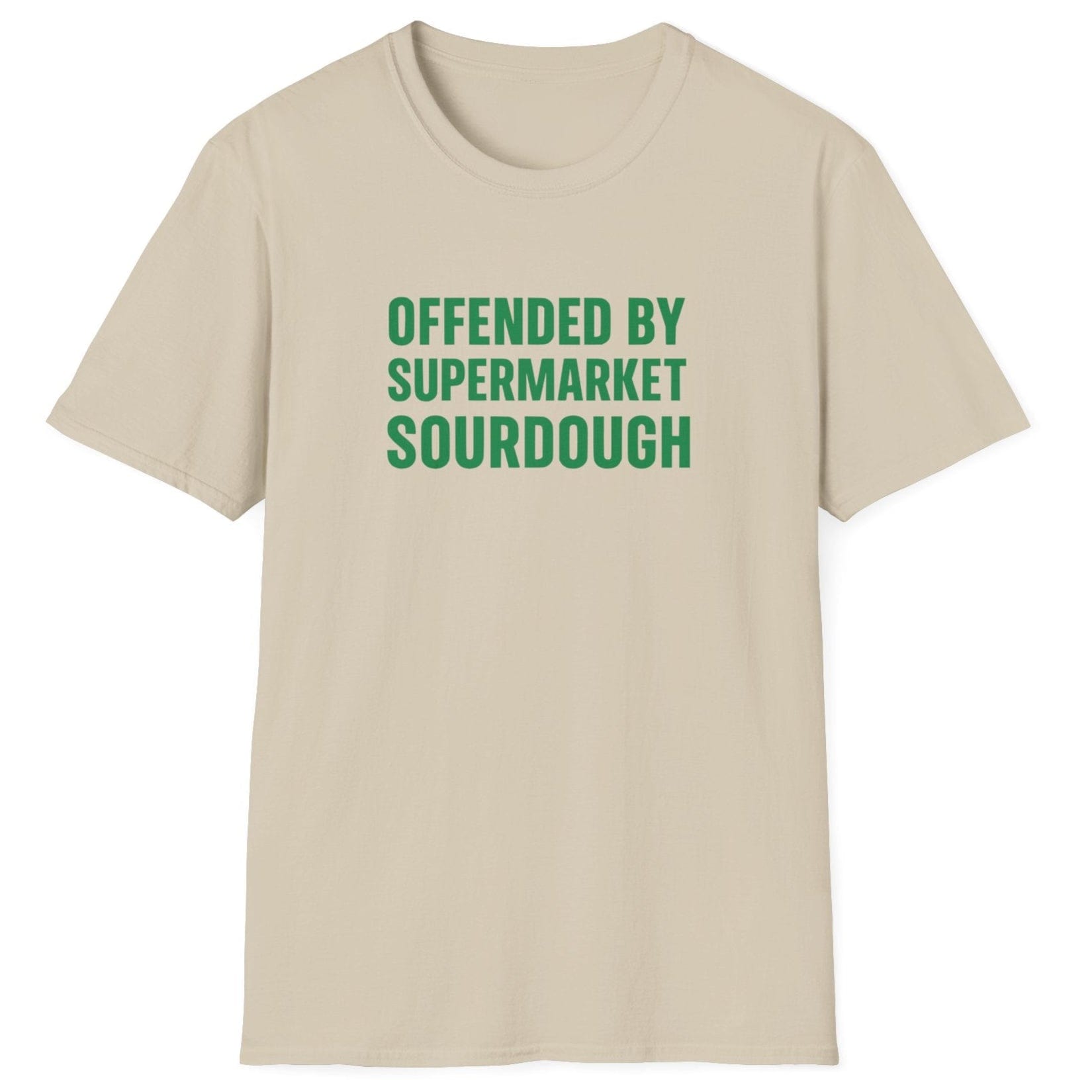 Bold, minimalist neutral sourdough T-shirt with the slogan ‘Offended by Supermarket Sourdough’ – for artisan bread lovers and home bakers
