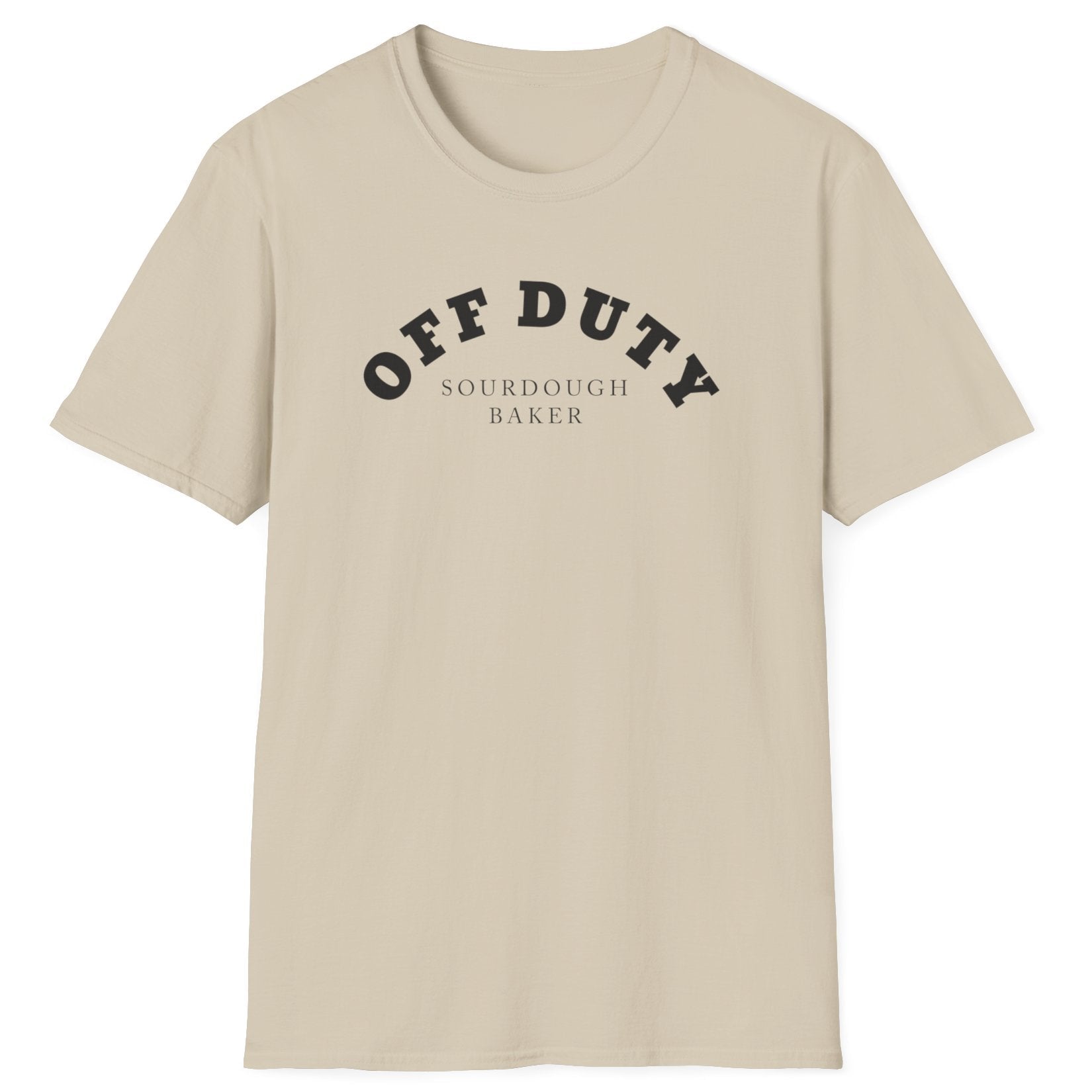Off Duty Sourdough Baker sand cotton T-shirt with minimal arched typography design, perfect for sourdough fans and fermentation lovers.