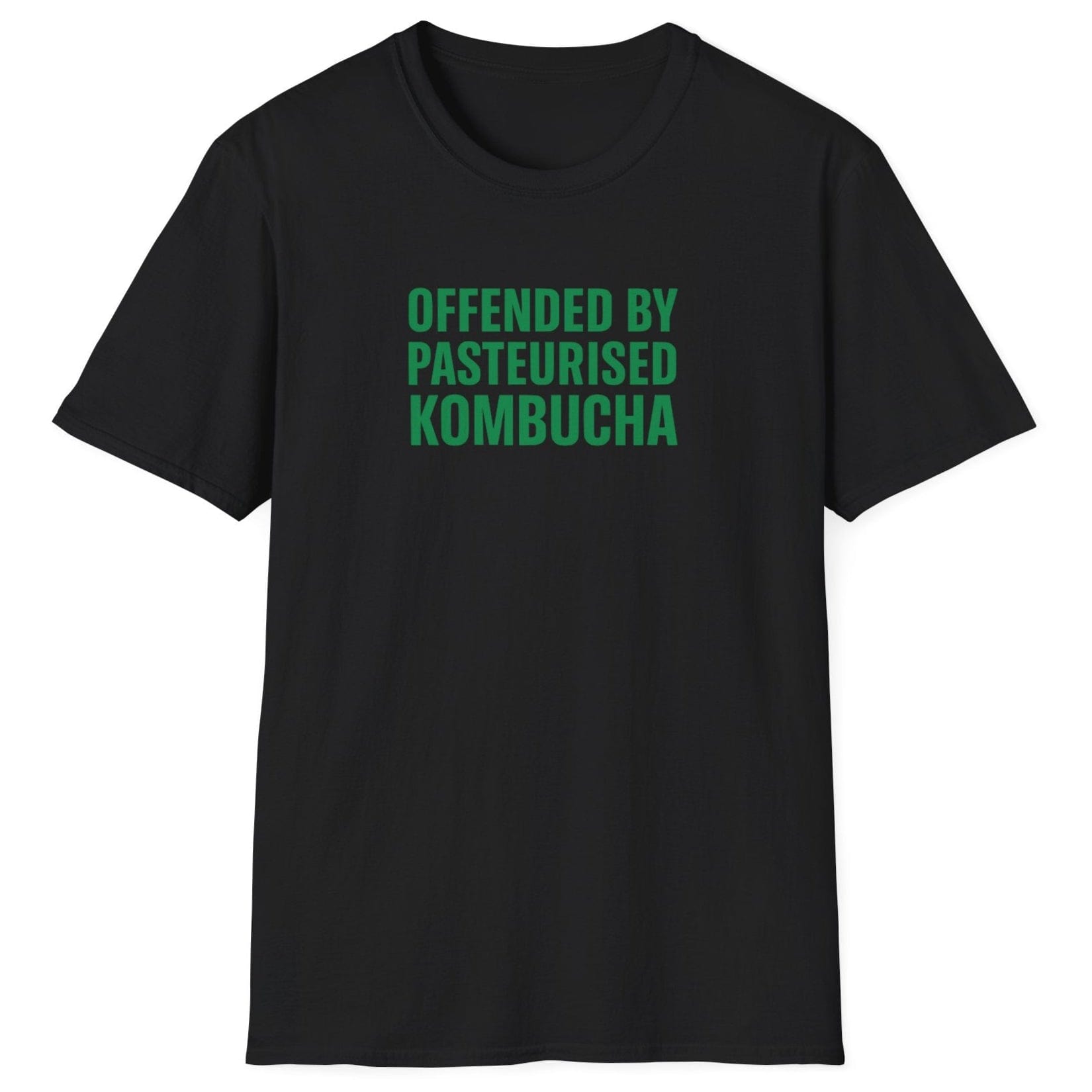 Bold t-shirt in black with the slogan “Offended by Pasteurised Kombucha” in large block typography — ideal for wild fermenters, kombucha fans, and fermentation purists