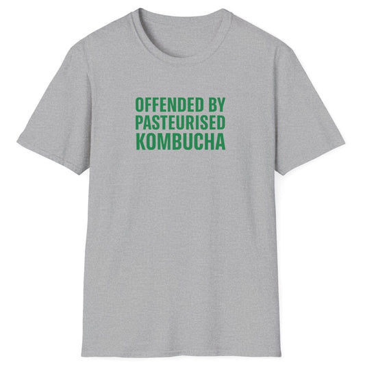 Bold t-shirt in grey with the slogan “Offended by Pasteurised Kombucha” in large block typography — ideal for wild fermenters, kombucha fans, and fermentation purists