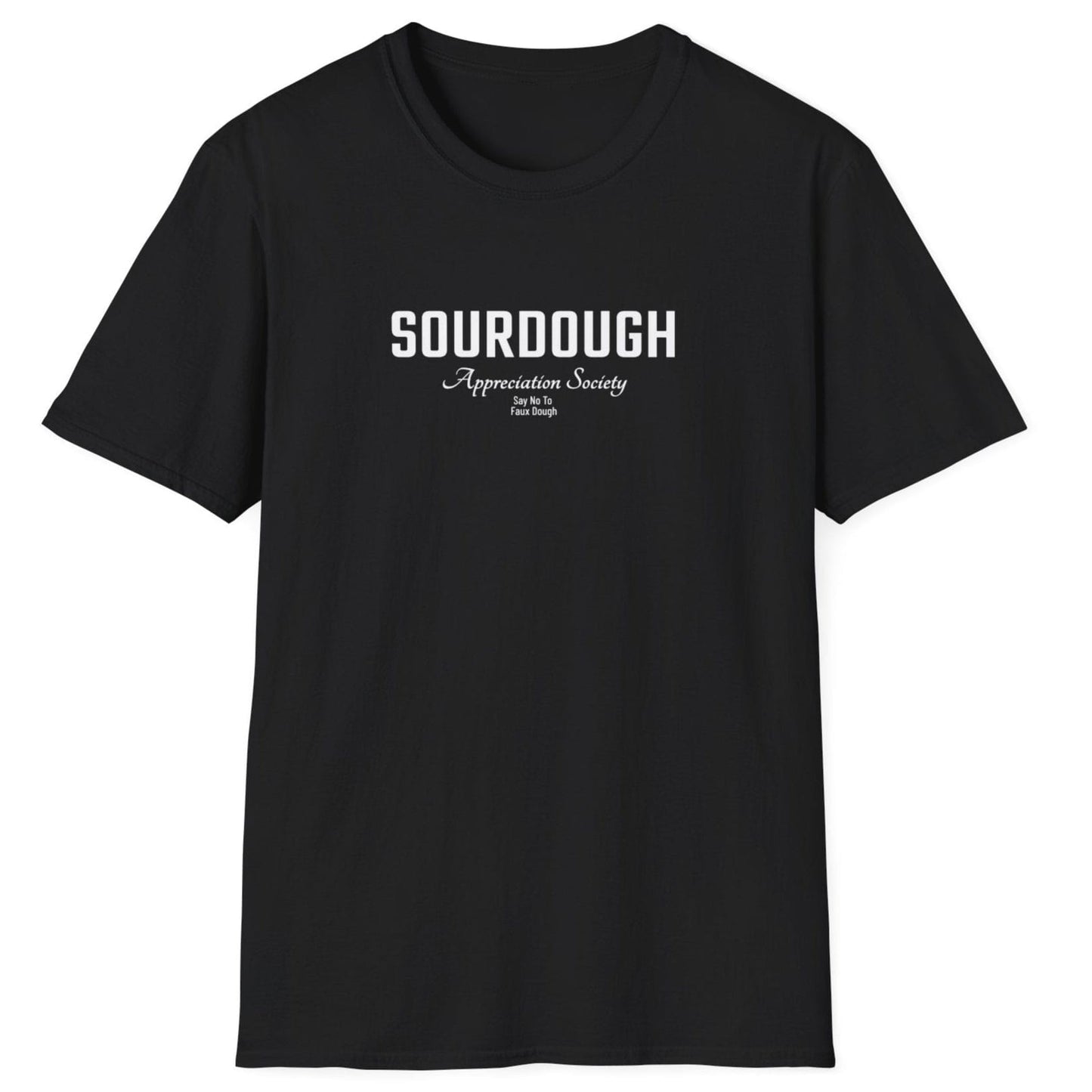 Sourdough Appreciation Society black T-shirt with bold and script typography and the phrase ‘Say No to Faux Dough’ – for artisan bread lovers and sourdough purists