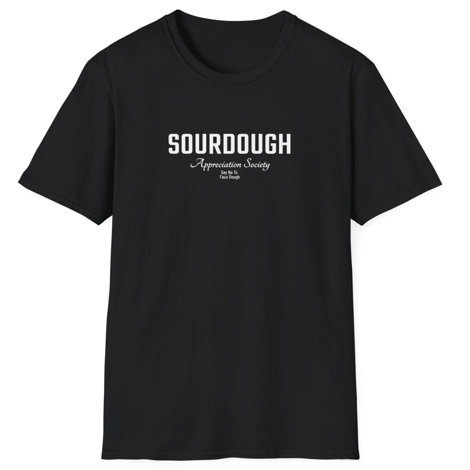 Sourdough Appreciation Society black T-shirt with bold and script typography and the phrase ‘Say No to Faux Dough’ – for artisan bread lovers and sourdough purists