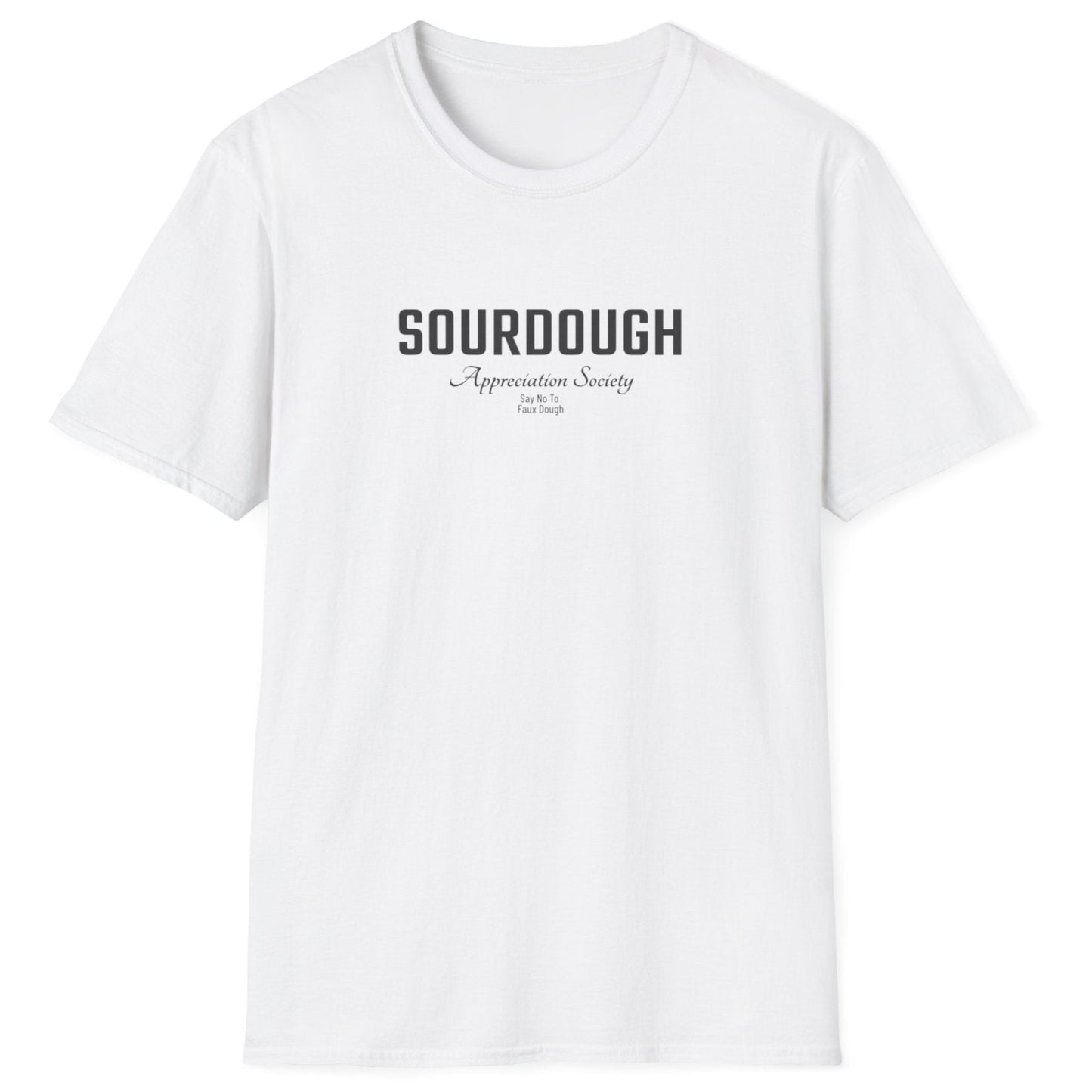 Sourdough Appreciation Society white T-shirt with bold and script typography and the phrase ‘Say No to Faux Dough’ – for artisan bread lovers and sourdough purist