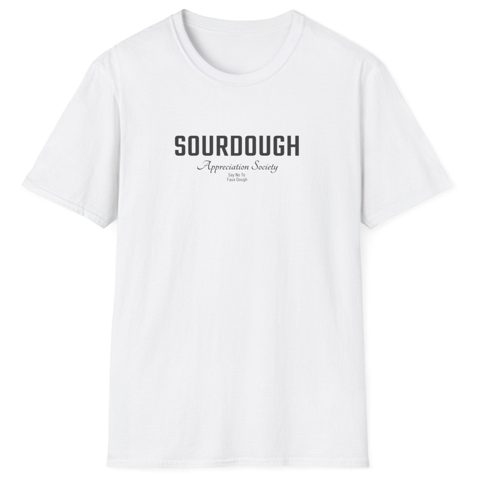 Sourdough Appreciation Society white T-shirt with bold and script typography and the phrase ‘Say No to Faux Dough’ – for artisan bread lovers and sourdough purist