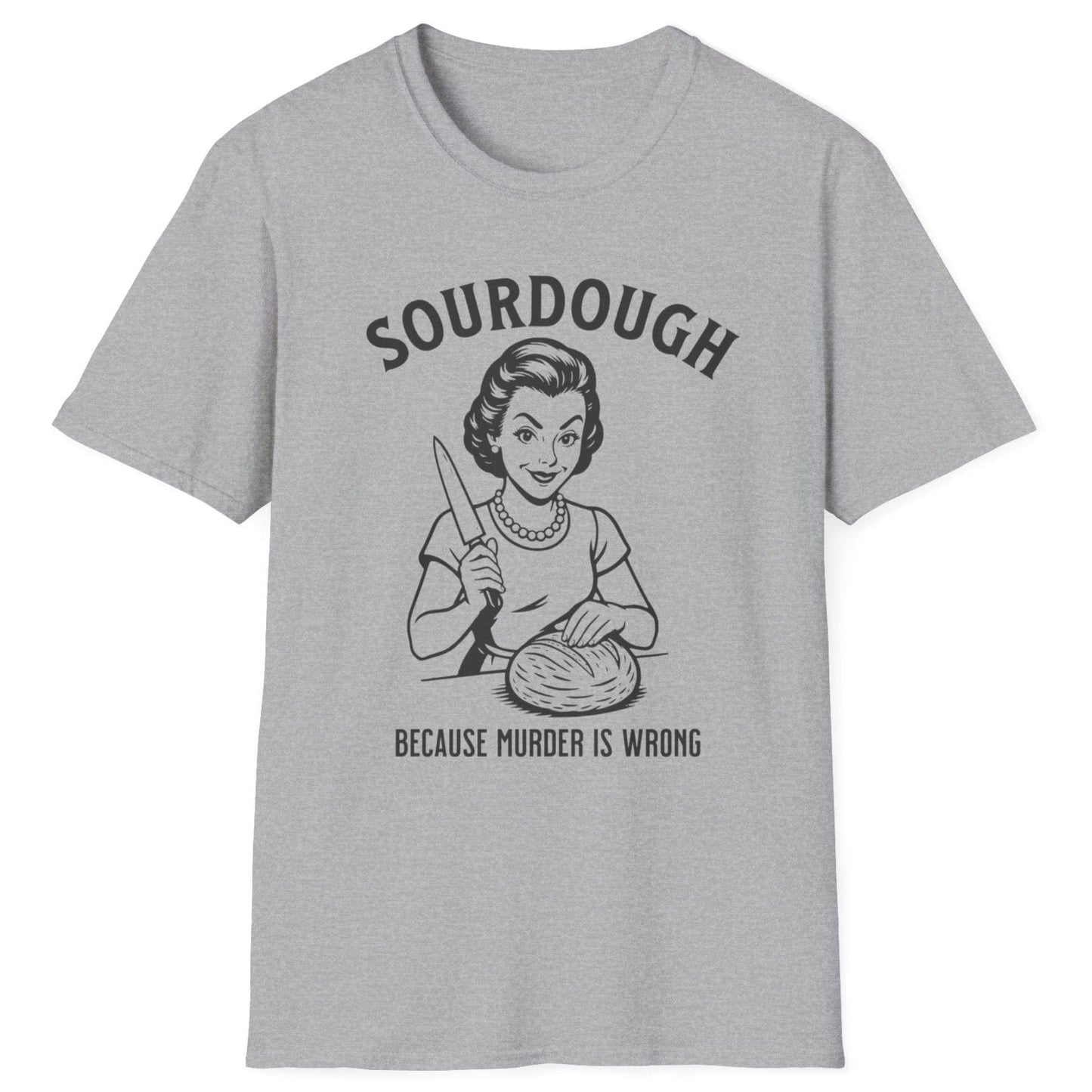 Retro-style sourdough T-shirt in sports grey featuring a 1950s woman slicing bread with the slogan ‘Sourdough Because Murder Is Wrong’ – dark humour for bread lovers