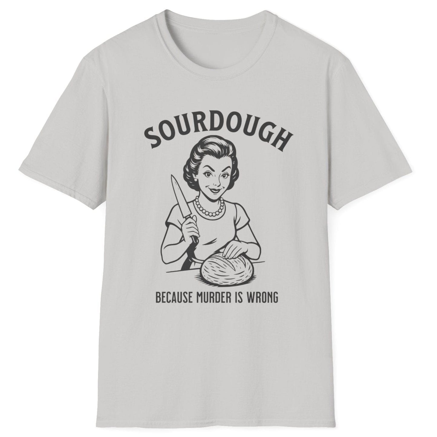 Retro-style sourdough T-shirt in ice grey featuring a 1950s woman slicing bread with the slogan ‘Sourdough Because Murder Is Wrong’ – dark humour for bread lovers