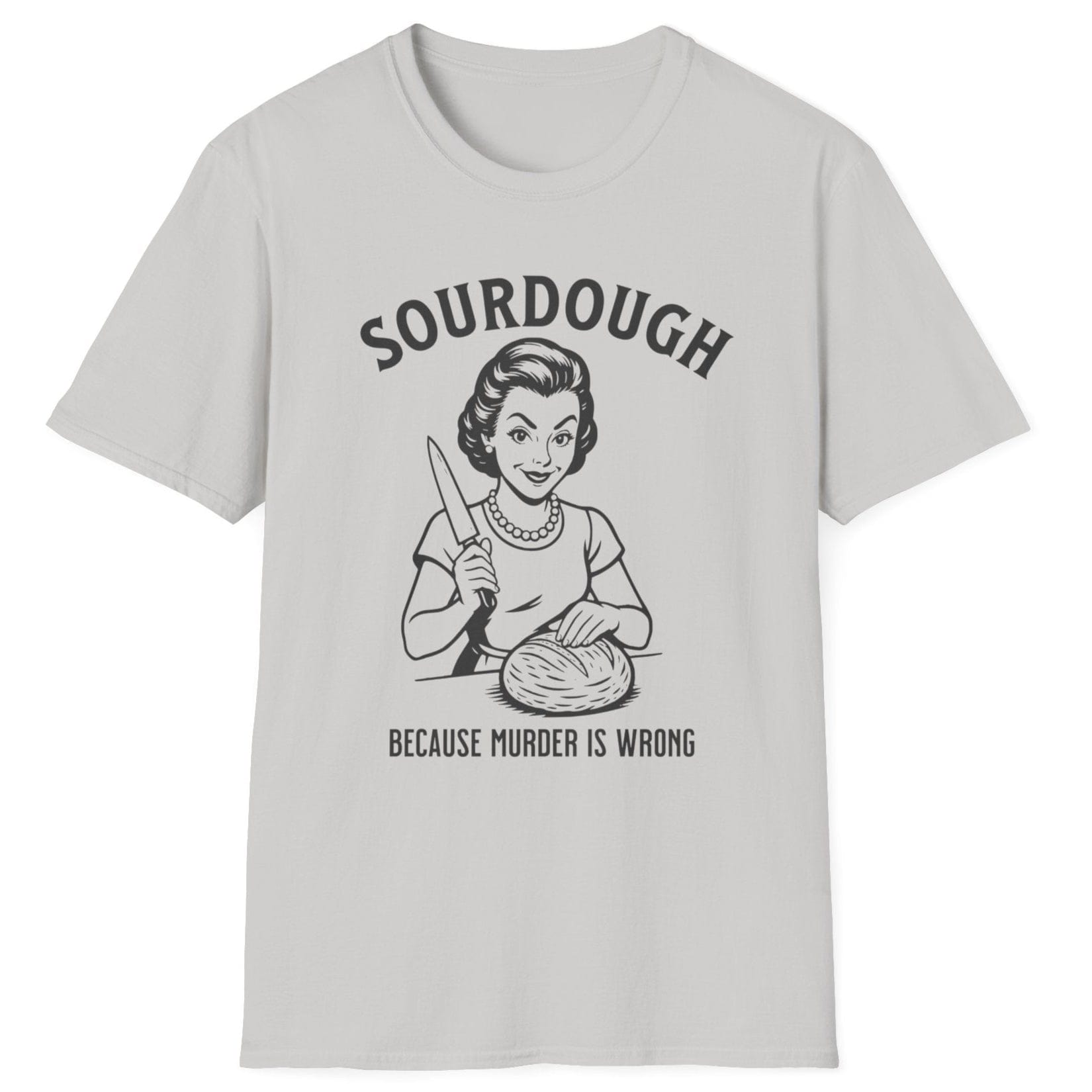 Retro-style sourdough T-shirt in ice grey featuring a 1950s woman slicing bread with the slogan ‘Sourdough Because Murder Is Wrong’ – dark humour for bread lovers