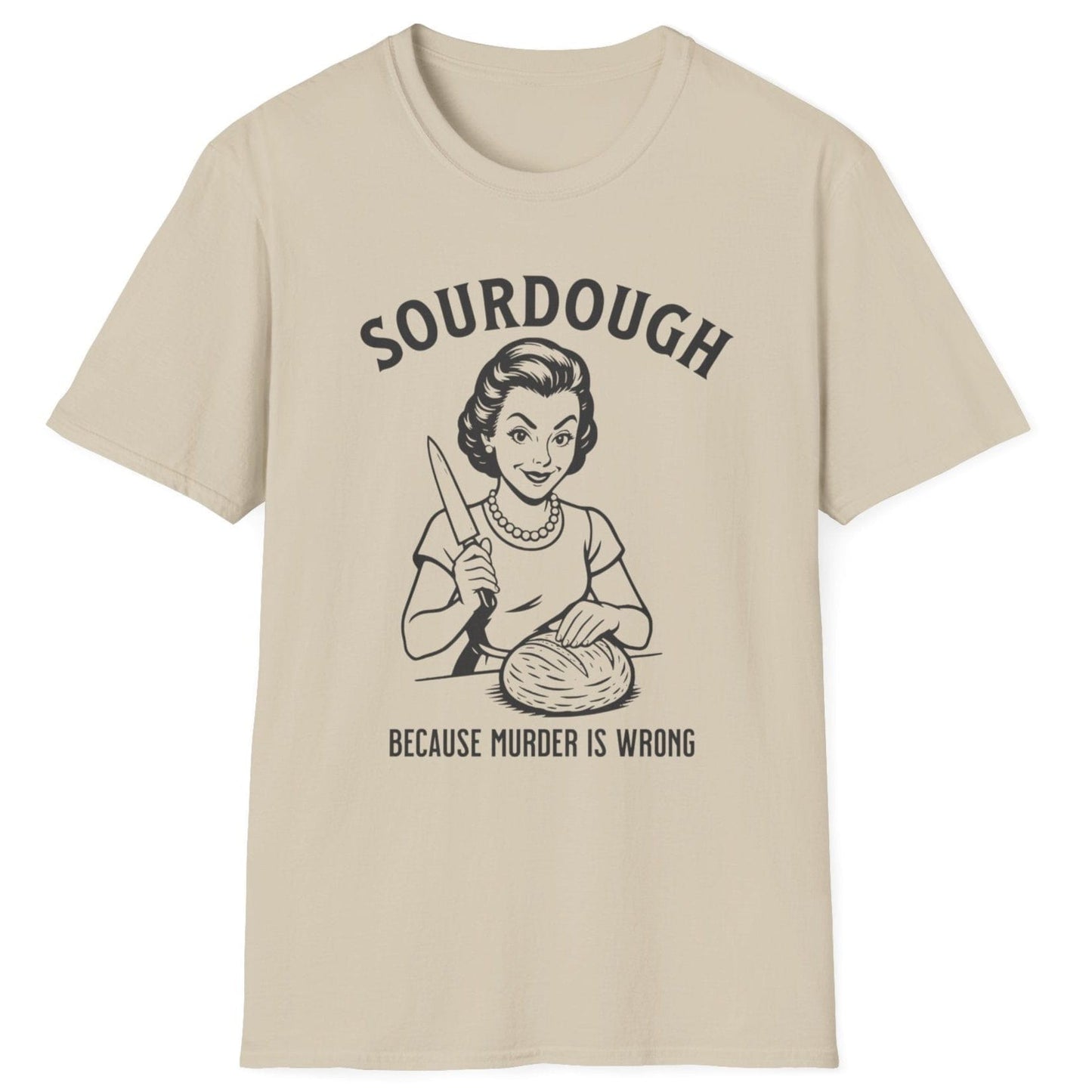 Retro-style sourdough T-shirt in sand featuring a 1950s woman slicing bread with the slogan ‘Sourdough Because Murder Is Wrong’ – dark humour for bread lovers