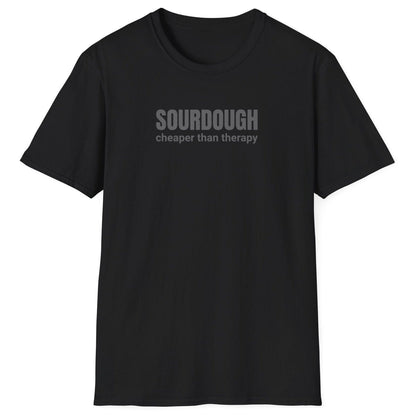 Minimalist black sourdough T-shirt with “Sourdough. Cheaper Than Therapy” in tonal text — perfect gift for bakers and fermentation lovers.