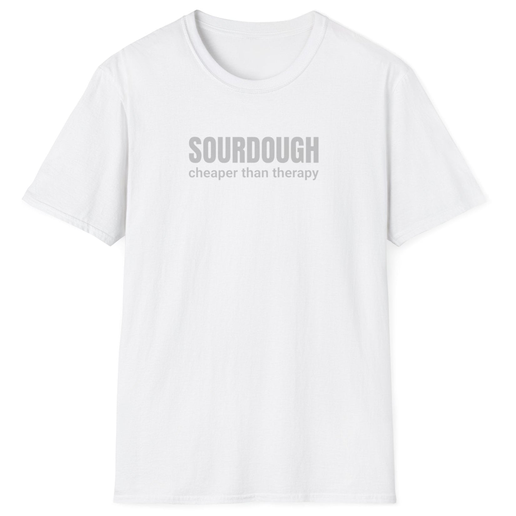 Minimalist white sourdough T-shirt with “Sourdough. Cheaper Than Therapy” in tonal text — perfect gift for bakers and fermentation lovers.