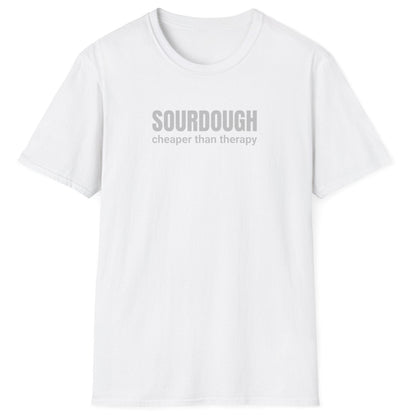 Minimalist white sourdough T-shirt with “Sourdough. Cheaper Than Therapy” in tonal text — perfect gift for bakers and fermentation lovers.