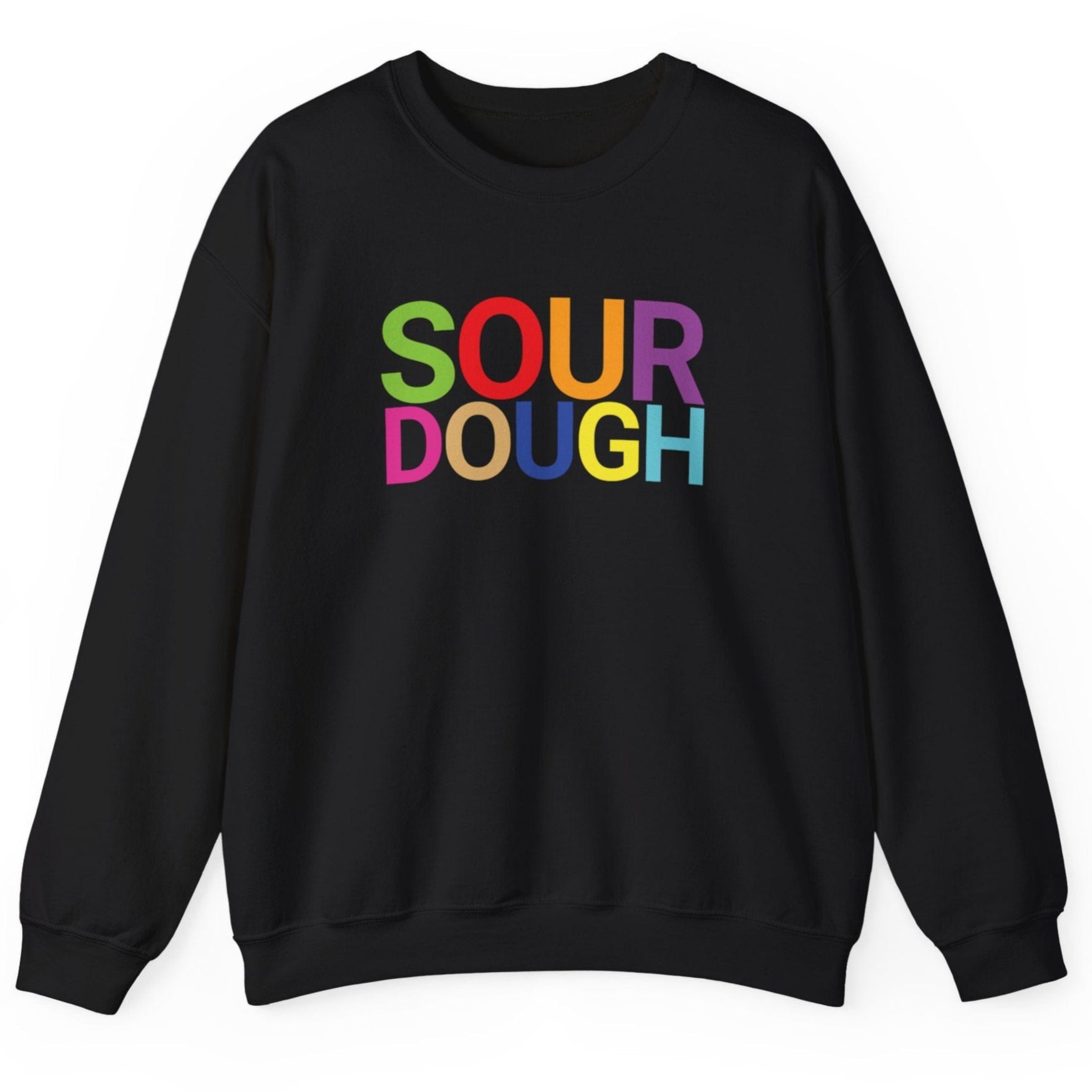 Black sweatshirt with the word 'SOURDOUGH'' in bold colourful typography. Great gift for fermenters and sourdough bakers.