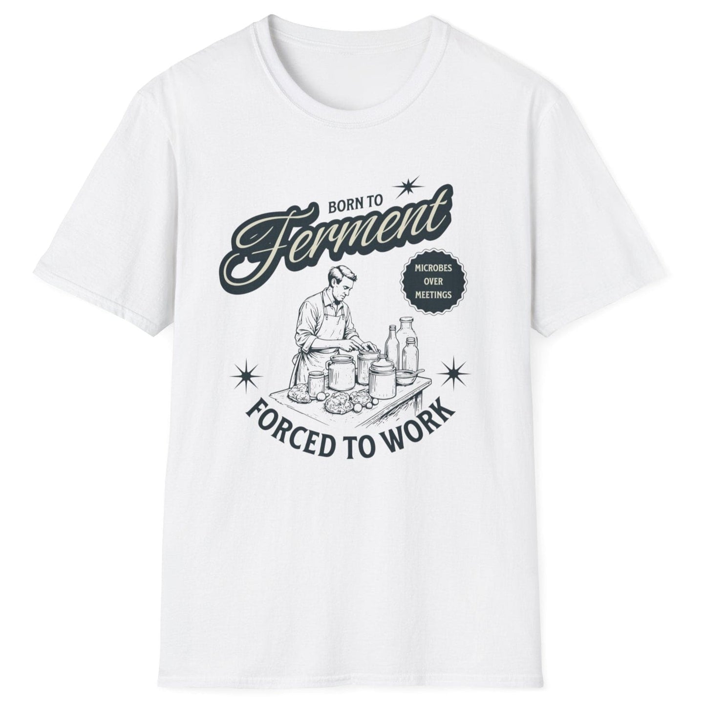 White T-Shirt with a vintage style illustration of a man busy creating ferments in his kitchen with the words Born To ferment, Forced to Work in 50's style typography. Great gift for fermenters.