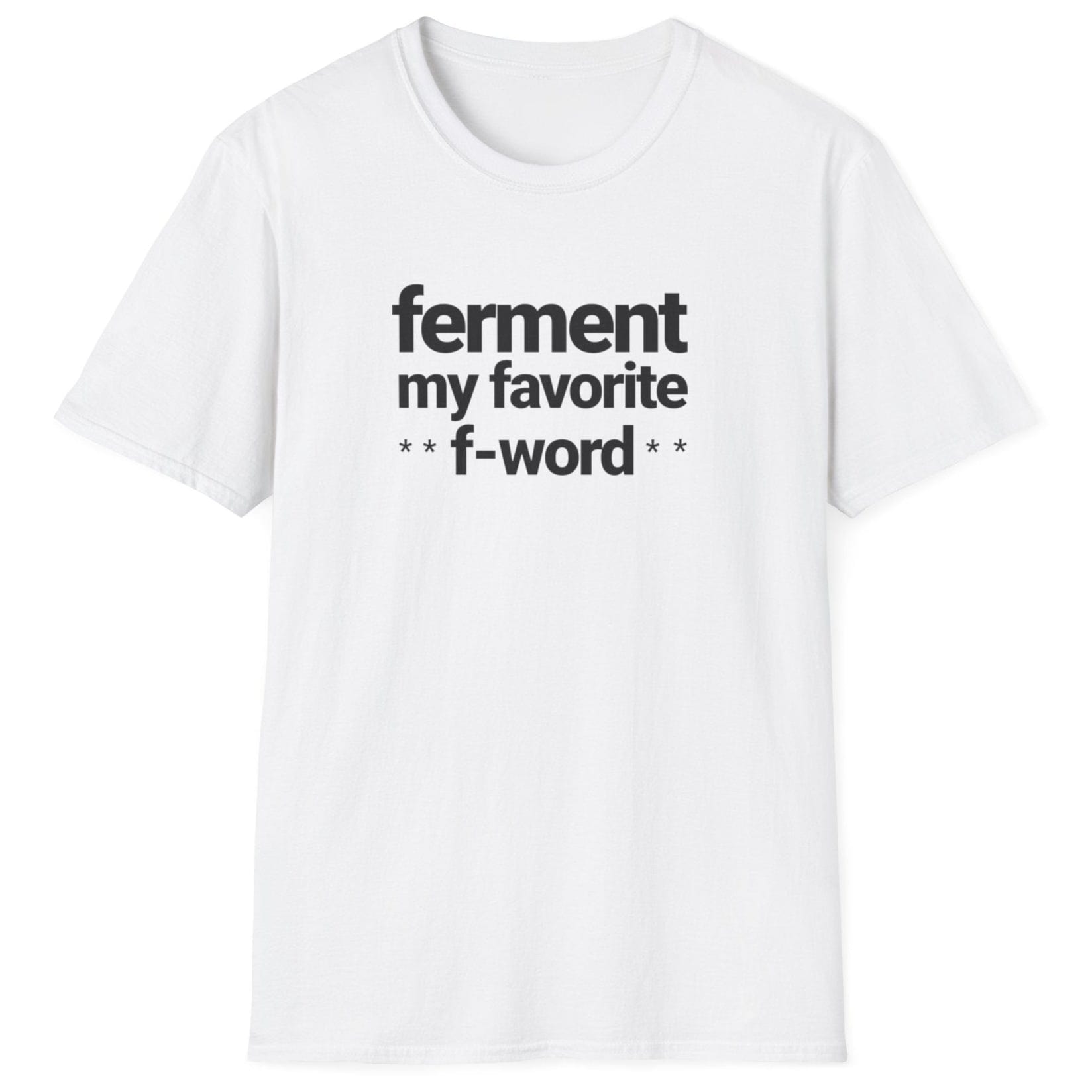 White t-shirt with black text 'ferment my favorite f-word' perfect gifts for ferment fans. US & UK spelling available