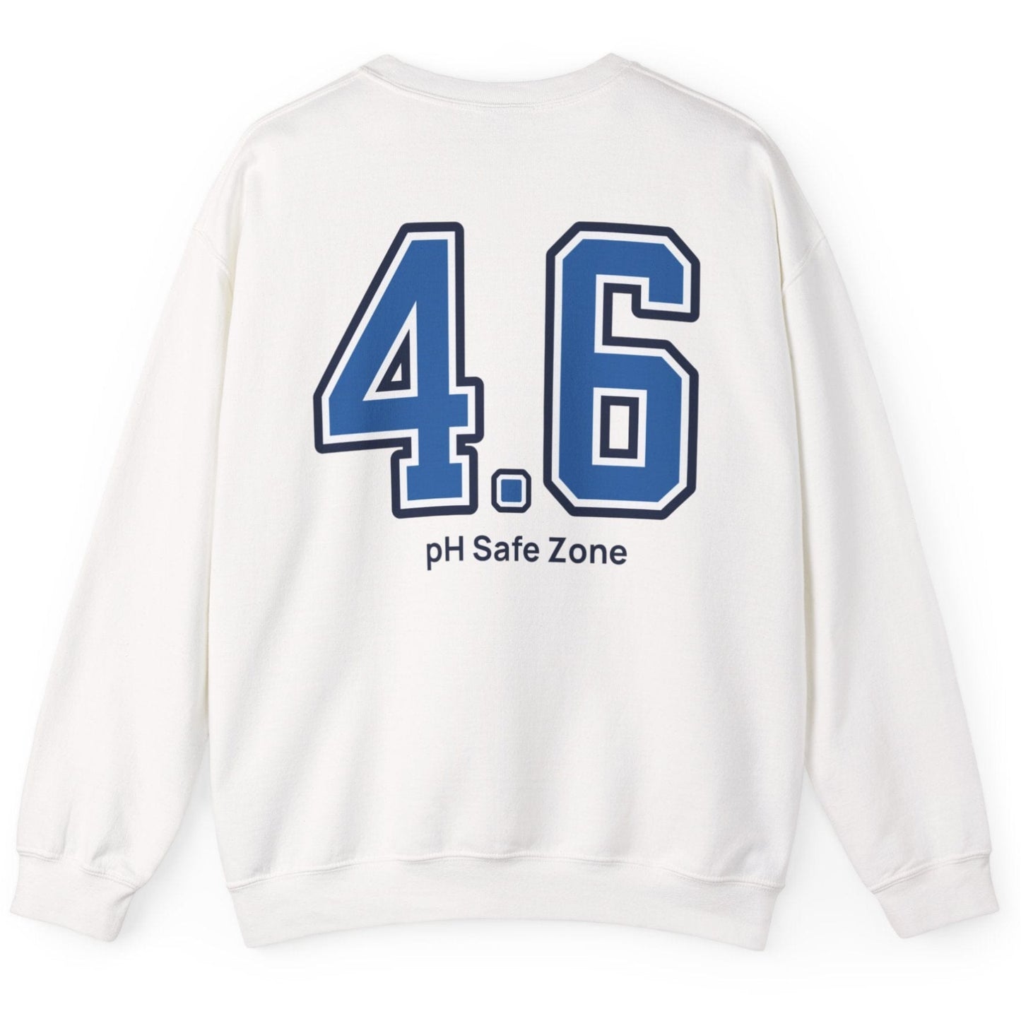white sweatshirt with big bold varsity style numbers representing the 4.6pH safe zone where bad bacteria can't survive. Great gift for fermenters