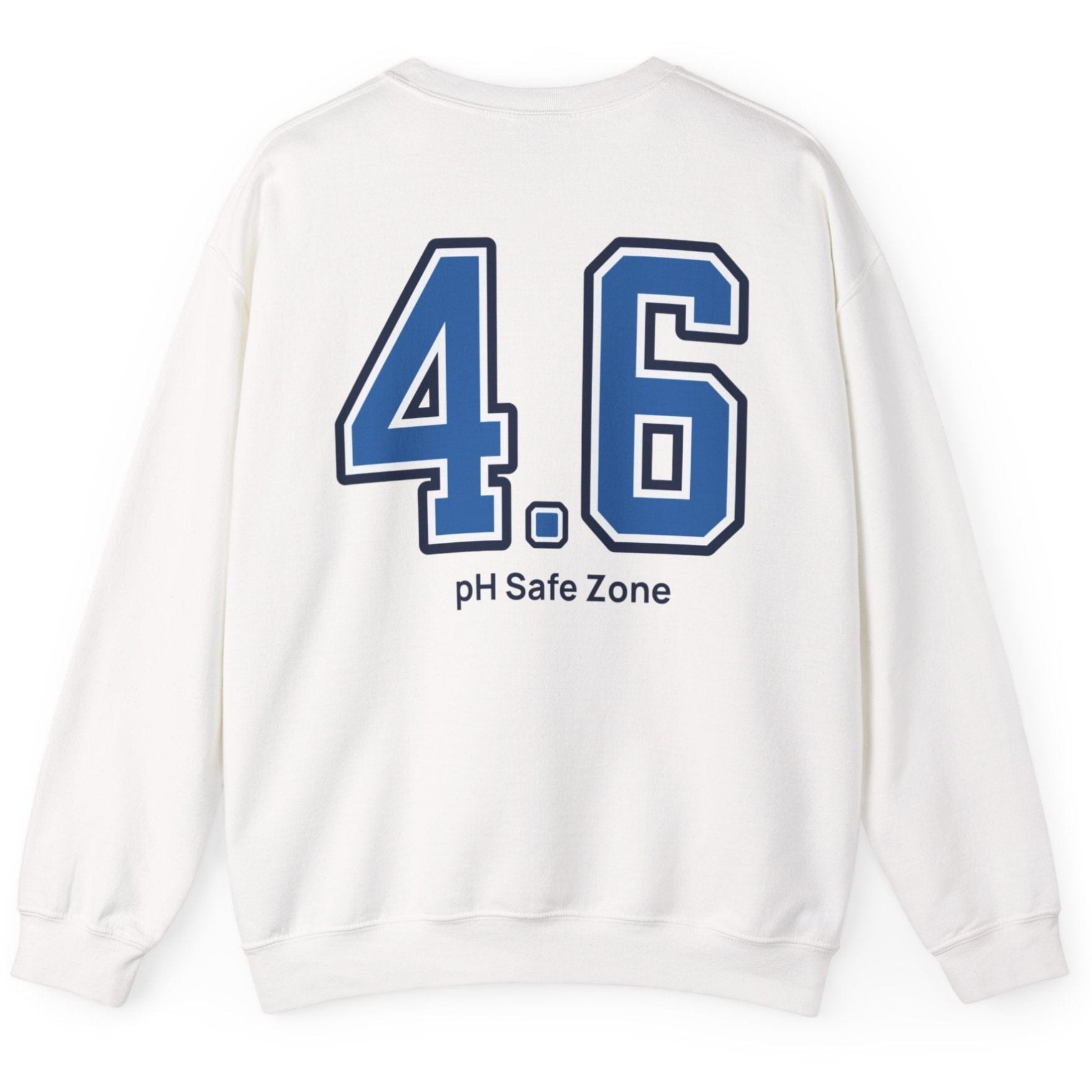 white sweatshirt with big bold varsity style numbers representing the 4.6pH safe zone where bad bacteria can't survive. Great gift for fermenters