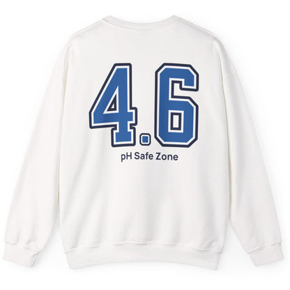 white sweatshirt with big bold varsity style numbers representing the 4.6pH safe zone where bad bacteria can't survive. Great gift for fermenters