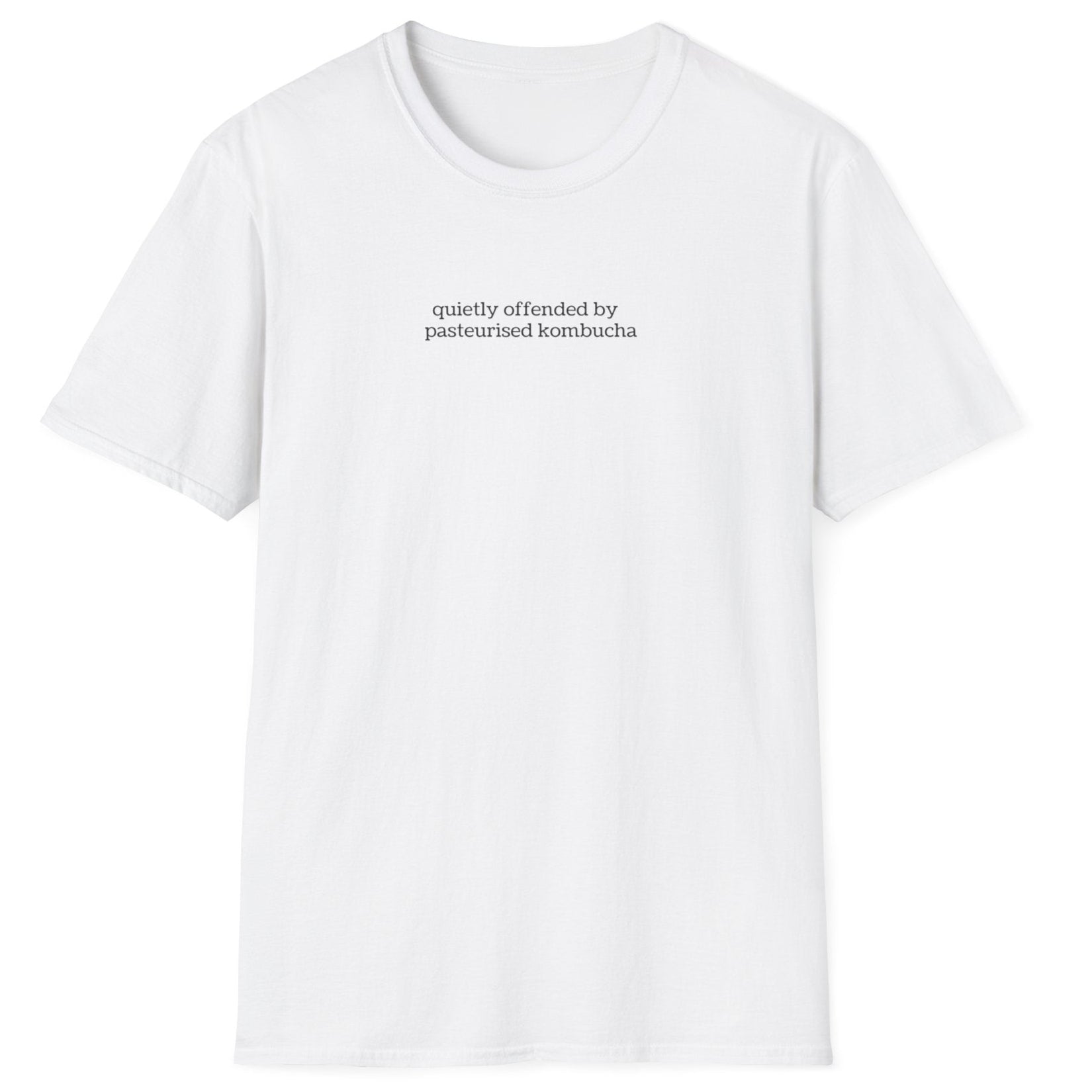 Minimalist white t-shirt with small lowercase black text reading “quietly offended by pasteurised kombucha” — designed for kombucha purists and low-key fermentation fans