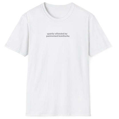 Minimalist white t-shirt with small lowercase black text reading “quietly offended by pasteurised kombucha” — designed for kombucha purists and low-key fermentation fans