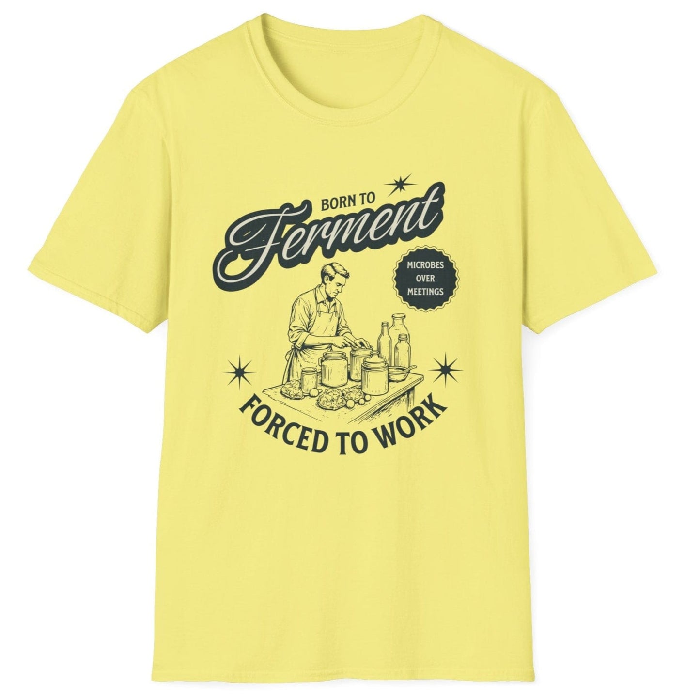 Corn yellow T-Shirt with a vintage style illustration of a man busy creating ferments in his kitchen with the words Born To ferment, Forced to Work in 50's style typography. Great gift for fermenters.